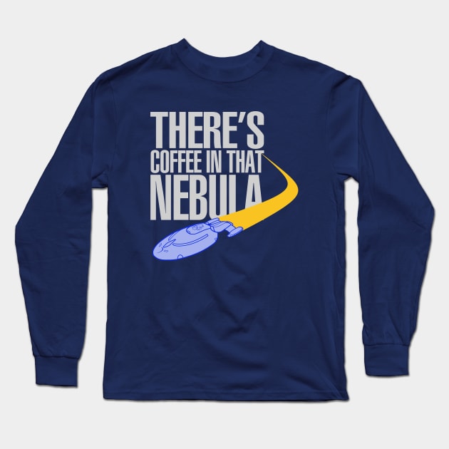 Coffee In That Nebula Long Sleeve T-Shirt by PopCultureShirts